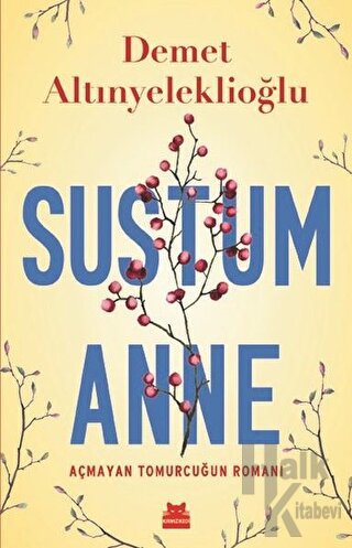 Sustum Anne - Açmayan Tomurcuğun Romanı