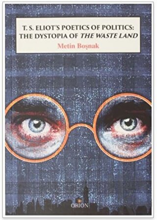T.S. Eliot's Poetics of Politics: The Dystopia of the Waste Land - Hal