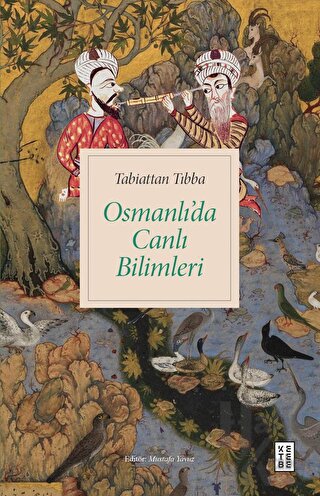 Tabiattan Tıbba - Osmanlı’da Canlı Bilimleri - Halkkitabevi