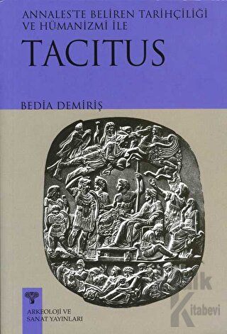 Tacitus - Annales’te Beliren Tarihçiliği ve Hümanizmi - Halkkitabevi
