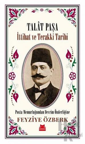Talat Paşa - İttihat ve Terakki Tarihi - Halkkitabevi