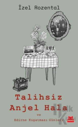 Talihsiz Anjel Hala ve Edirne Kuşatması Günleri