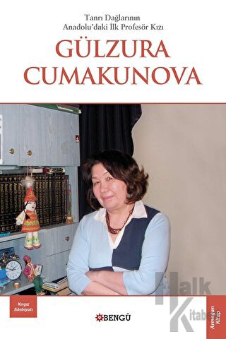 Tanrı Dağlarının Anadoluda'ki İlk Profesör Kızı Gülzura Cumakunova