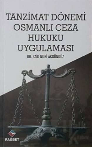 Tanzimat Dönemi Osmanlı Ceza Hukuku Uygulaması - Halkkitabevi
