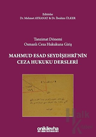 Tanzimat Dönemi Osmanlı Ceza Hukukuna Giriş - Mahmud Esad Seydişehri'nin Ceza Hukuku Dersleri