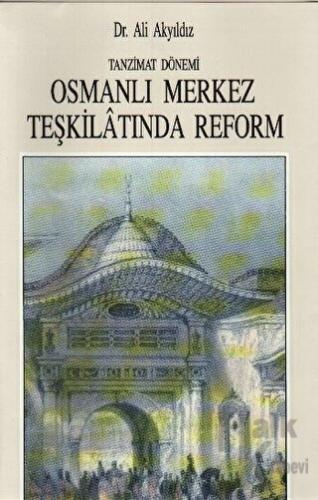 Tanzimat Dönemi Osmanlı Merkez Teşkilatında Reform (1836-1856) - Halkk