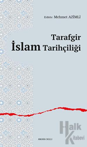 Tarafgir İslam Tarihçiliği - Halkkitabevi