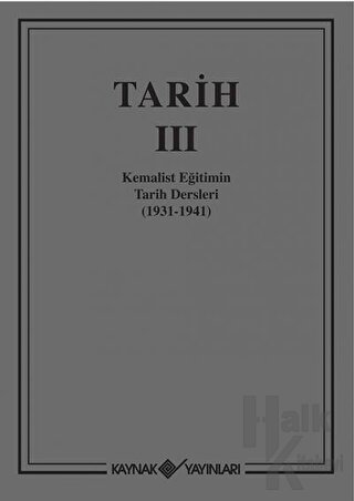 Tarih 3 Kemalist Eğitimin Tarih Dersleri 1931-1941 (Ciltli)