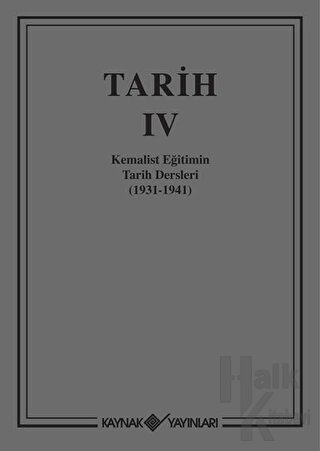 Tarih 4 Kemalist Eğitimin Tarih Dersleri 1931-1941 (Ciltli)