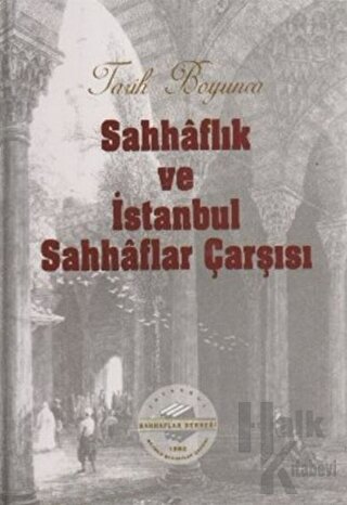 Tarih Boyunca Sahhaflık ve İstanbul Sahhaflar Çarşısı (Ciltli) - Halkk