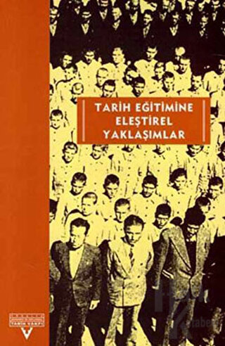 Tarih Eğitimine Eleştirel Yaklaşımlar Avrupalı-Türkiyeli Tarih Eğitimc