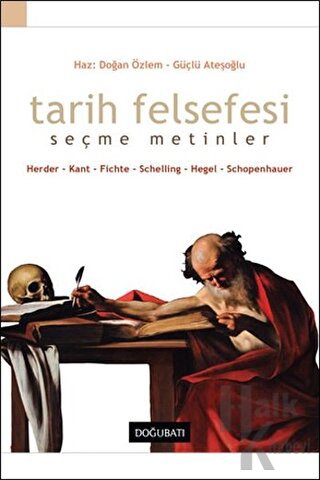 Tarih Felsefesi Seçme Metinler Herder-Kant-Fichte-Schelling-Hegel-Schopenhauer
