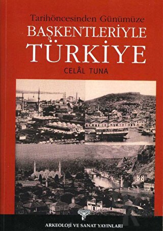 Tarih Öncesinden Günümüze Başkentleriyle Türkiye - Halkkitabevi