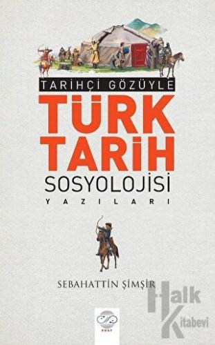Tarihçi Gözüyle Türk Tarih Sosyolojisi Yazıları - Halkkitabevi