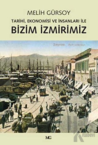Tarihi, Ekonomisi ve İnsanları ile Bizim İzmirimiz - Halkkitabevi