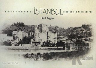 Tarihi Fotoğraflarla İstanbul / Through Old Photographs