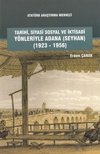 Tarihi, Siyasi, Sosyal ve İktisadi Yönleriyle Adana (Seyhan) (1923-1956)