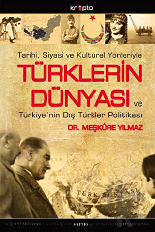 Tarihi, Siyasi ve Kültürel YönleriyleTürklerin Dünyası ve Türkiye’nin Dış Türkler Politikası