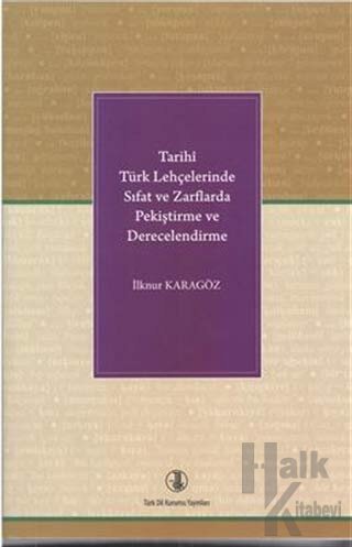 Tarihi Türk Lehçelerinde Sıfat ve Zarflarda Pekiştirme ve Derecelendirme