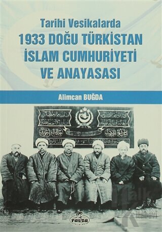 Tarihi Vesikalarda 1933 Doğu Türkistan İslam Cumhuriyeti ve Anayasası