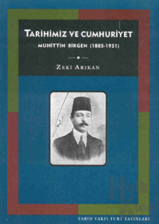 Tarihimiz ve Cumhuriyet Muhittin Birgen (1885-1951) - Halkkitabevi