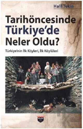 Tarihöncesinde Türkiye'de Neler Oldu? - Halkkitabevi