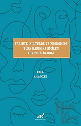 Tari̇hte, Kültürde ve Ekonomi̇de Türk Kadınına Bi̇çi̇len Yöneti̇ci̇li̇