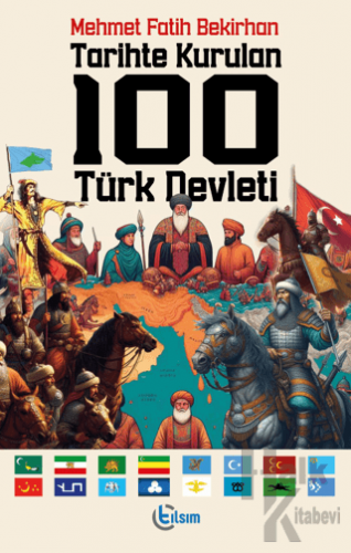 Tarihte Kurulan 100 Türk Devleti - Halkkitabevi