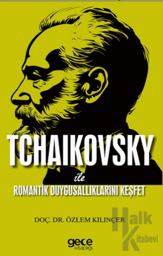 Tchaıkovsky ile Romantik Duygusallıklarını Keşfet - Halkkitabevi