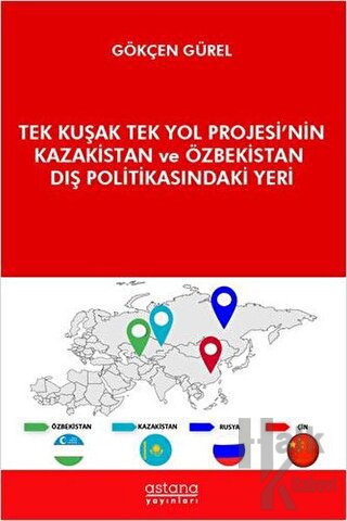 Tek Kuşak Tek Yol Projesi’nin Kazakistan ve Özbekistan Dış Politikasındaki Yeri