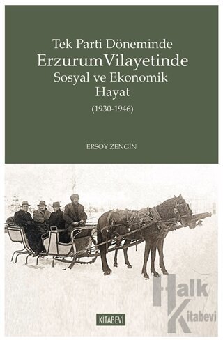 Tek Parti Döneminde Erzurum Vilayetinde Sosyal ve Ekonomik Hayat (1930