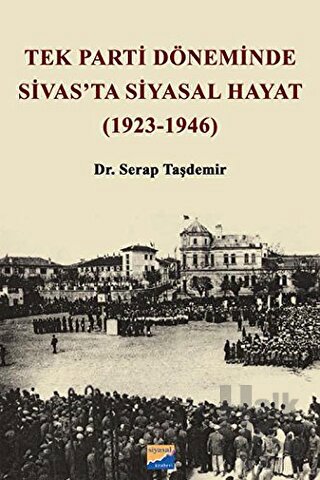 Tek Parti Döneminde Sivas'ta Siyasal Hayat (1923-1946)