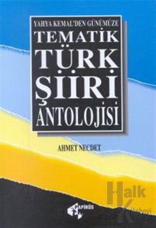 Tematik Türk Şiiri Antolojisi Yahya Kemal’den Günümüze