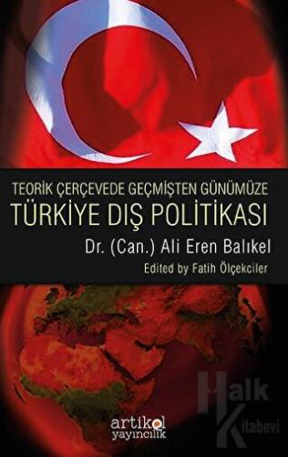 Teorik Çerçevede Geçmişten Günüme Türkiye Dış Politikası