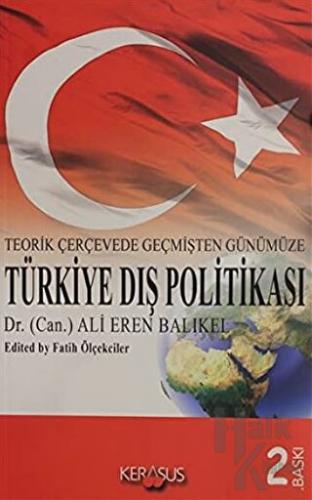 Teorik Çerçevede Geçmişten Günümüze Türkiye Dış Politası - Halkkitabev