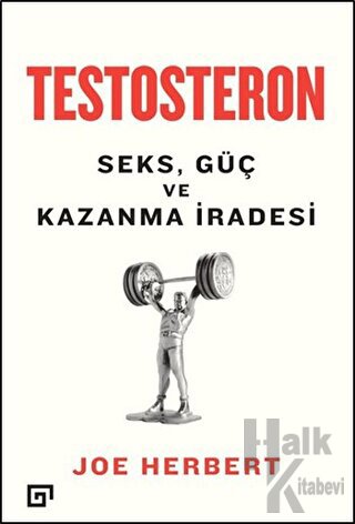 Testosteron: Seks Güç ve Kazanma İradesi