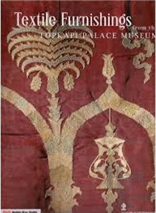 Textile Furnishings From The Topkapı Palace Museum - Halkkitabevi
