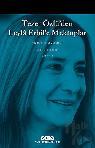 Tezer Özlü’den Leyla Erbil’e Mektuplar - Bütün Eserleri - 5 - Halkkita