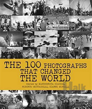 The 100 Photographs That Changed the World - Halkkitabevi