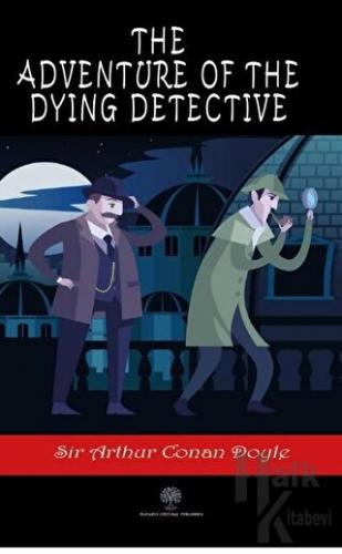 The Adventure of the Dying Detective - Halkkitabevi