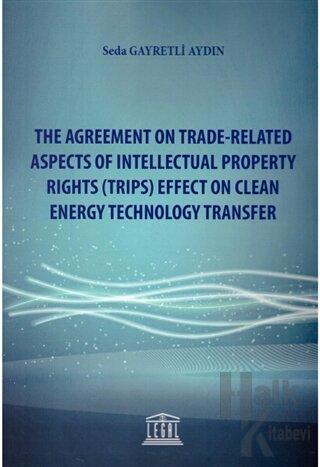 The Agreement on Trade-Related Aspects of Intellectual Property Rights (Trips) Effect on Clean Energy Technology Transfer