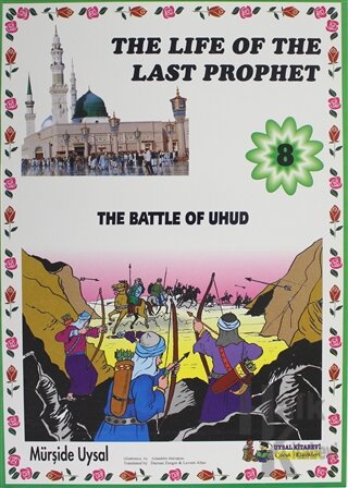 The Battle Of Uhud - The Life Of The Last Prophet 8 - Halkkitabevi