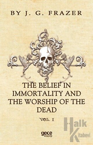 The Belief In Immortality And The Worship Of The Dead - Halkkitabevi