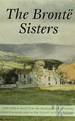 The Bronte Sisters - (Charlotte / Emily / Anne Bronte)