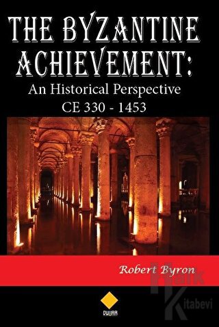 The Byzantine Achievement: An Historical Perspective CE 330 - 1453 - H