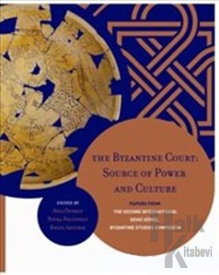 The Byzantine Court: Source Of Power and Culture - Halkkitabevi