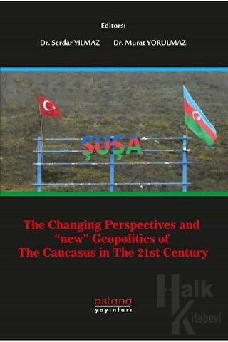 The Changing Perspectives and New Geopolitics Of The Caucasus In The 2