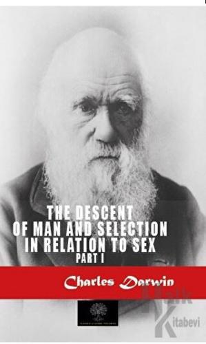 The Descent Of Man And Selection In Relation To Sex 1 - Halkkitabevi