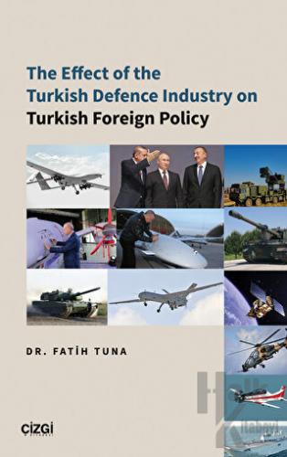 The Effect of the Turkish Defence İndustry on Turkish Foreign Policy -