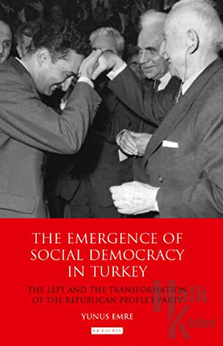 The Emergence Of Socıal Democracy In Turkey (Ciltli)
